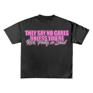 Black "They Say NB Cares Unless You're Rich Pretty or Dead" cotton tee